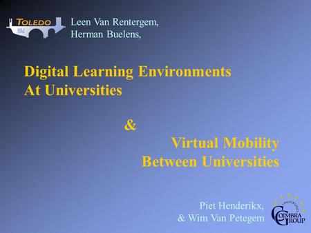 Digital Learning Environments At Universities Virtual Mobility Between Universities & Leen Van Rentergem, Herman Buelens, Piet Henderikx, & Wim Van Petegem.