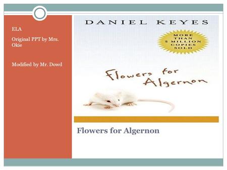 Flowers for Algernon ELA Original PPT by Mrs. Okie