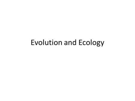 Evolution and Ecology.