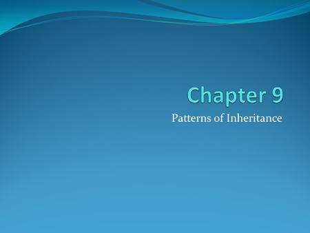 Patterns of Inheritance