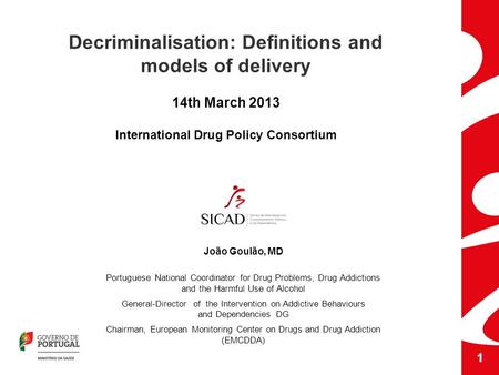 João Goulão, MD Portuguese National Coordinator for Drug Problems, Drug Addictions and the Harmful Use of Alcohol General-Director of the Intervention.