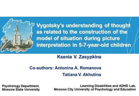 Learning Disabilities and ADHD Lab, Moscow City University of Psychology and Education Vygotskys understanding of thought as related to the construction.