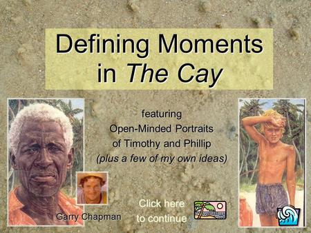 Defining Moments in The Cay