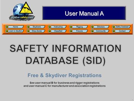 1 User Manual A Free & Skydiver Registrations See user manual B for business and rigger registrations and user manual C for manufacturer and association.