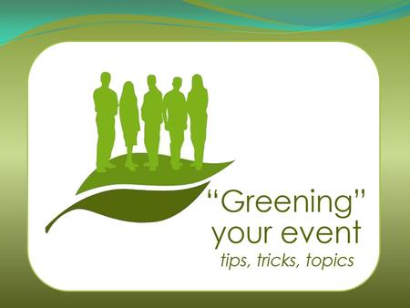 What do you mean by green? using natural or available resources using natural or available resources recycling recycling reducing waste reducing waste.