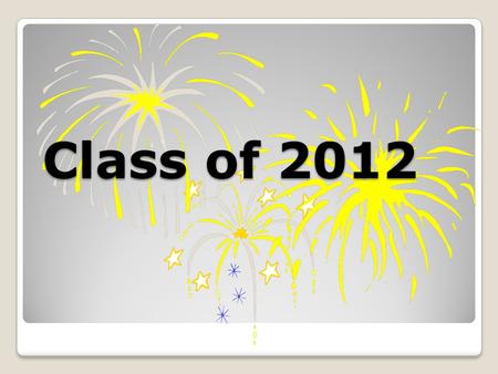 Class of 2012. To accomplish great things, we must not only act, but also dream, not only plan, but also believe. Anatole France To accomplish great things,