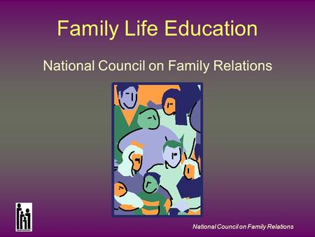 National Council on Family Relations Family Life Education National Council on Family Relations.