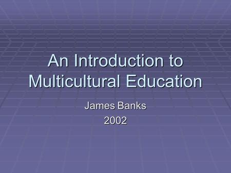 An Introduction to Multicultural Education