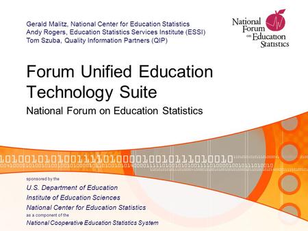 Forum Unified Education Technology Suite National Forum on Education Statistics sponsored by the U.S. Department of Education Institute of Education Sciences.