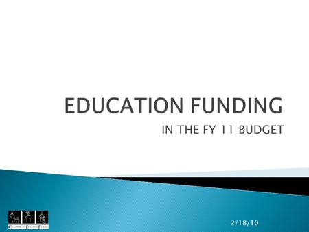 IN THE FY 11 BUDGET 2/18/10. 2 CEF The Committee for Education Funding (CEF) is the oldest and largest education coalition. We represent over 80 national.