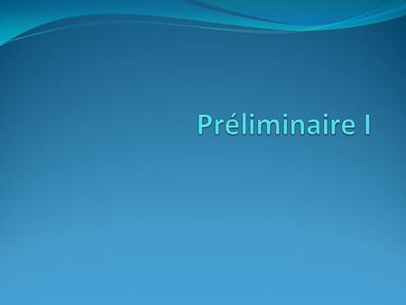 Préliminaire I.