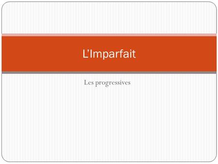 Les progressives LImparfait. Use 1 of the imperfect Les conditions This is setting the stage. This describes the stage before the actors get on it. Il.