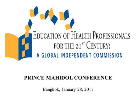 PRINCE MAHIDOL CONFERENCE Bangkok, January 28, 2011.