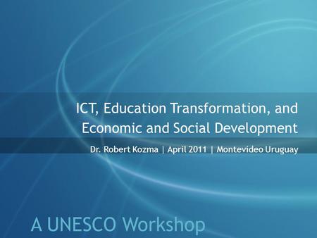 A UNESCO Workshop ICT, Education Transformation, and