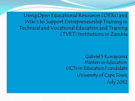 Using Open Educational Resources (OERs) and Wikis to Support Entrepreneurship Training in Technical and Vocational Education and Training (TVET) Institutions.