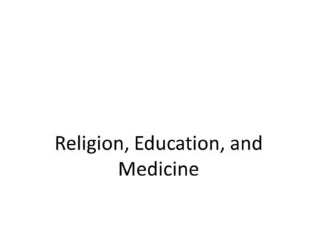 Religion, Education, and Medicine. Discussion Outline – Three interconnected institutions that help society meet its basic needs I. Religion II. Education.