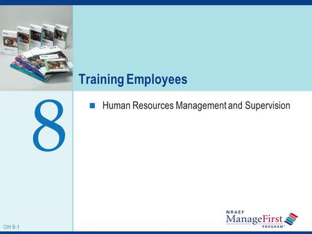 Training Employees 8 Human Resources Management and Supervision OH 8-1.