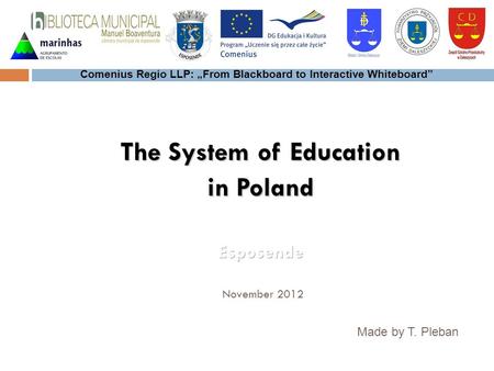 Made by T. Pleban Comenius Regio LLP: From Blackboard to Interactive Whiteboard.