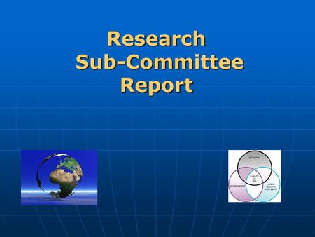 Research Sub-Committee Report. Committee Membership David Zandvliet (Chair) Bob Adamson Lyle Benko Heather Creech Grant Gardner Jean Paul LItalien Kim.