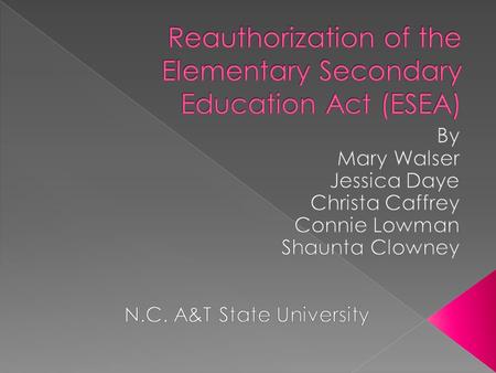 The Elementary and Secondary Education Act (ESEA), first enacted in 1965, provides legal authority for the U.S. governments financial support of K-12.