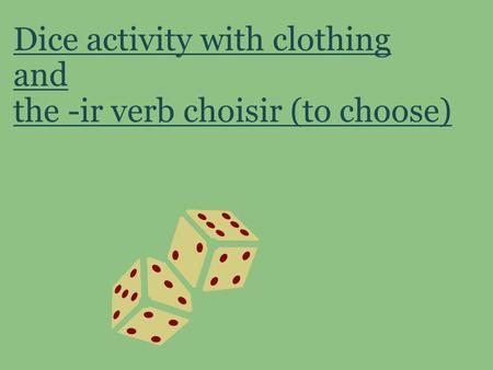 Dice activity with clothing and the -ir verb choisir (to choose)