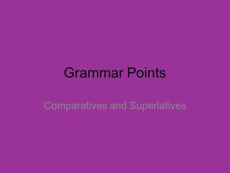 Comparatives and Superlatives