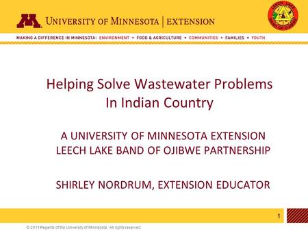 1 © 2011 Regents of the University of Minnesota. All rights reserved. 11 A UNIVERSITY OF MINNESOTA EXTENSION LEECH LAKE BAND OF OJIBWE PARTNERSHIP SHIRLEY.