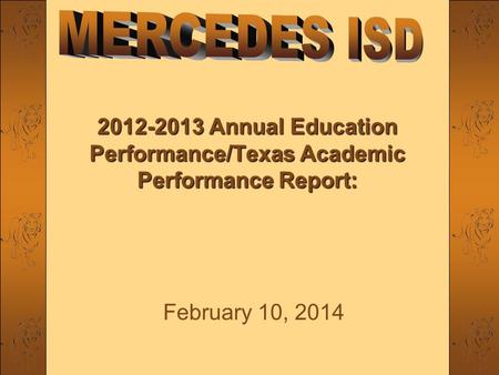 2012-2013 Annual Education Performance/Texas Academic Performance Report: February 10, 2014.