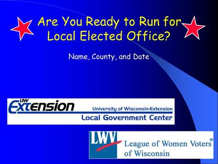 Are You Ready to Run for Local Elected Office? Name, County, and Date.