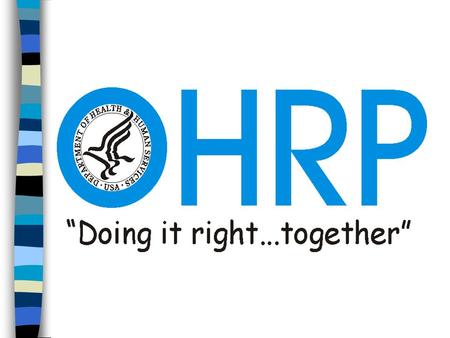 Office for Protection from Research Risks (OPRR) Department of Health and Human Services National Institutes of Health OPRR Dissolved June, 2000.