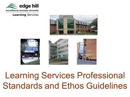 Learning Services Professional Standards and Ethos Guidelines.