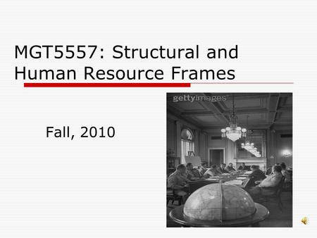 MGT5557: Structural and Human Resource Frames Fall, 2010.