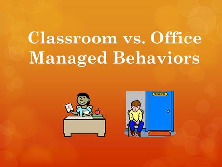 Classroom vs. Office Managed Behaviors