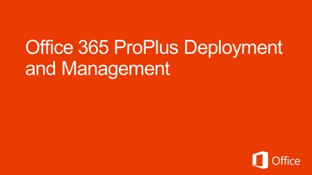 Paradigm Shift for Office Installation MSI Installs can easily take 30 minutes or more Basis of Office deployments since Office 2000 To be offered.