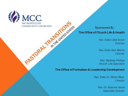 PASTORAL TRANSITIONS The Office of Formation & Leadership Development Rev. Elder Dr. Mona West, Director Rev. Dr. Kharma Amos Associate Director IN THE.