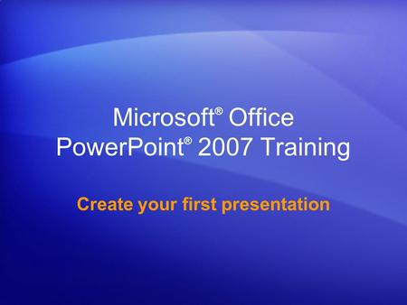 Microsoft® Office PowerPoint® 2007 Training