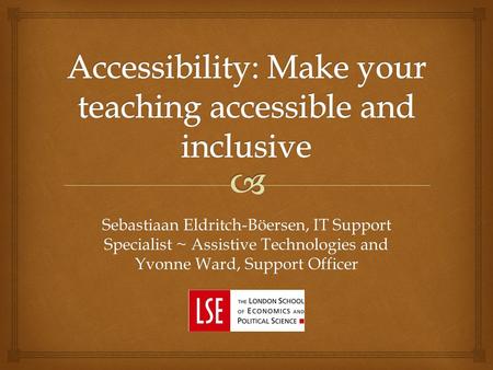 Sebastiaan Eldritch-Böersen, IT Support Specialist ~ Assistive Technologies and Yvonne Ward, Support Officer.