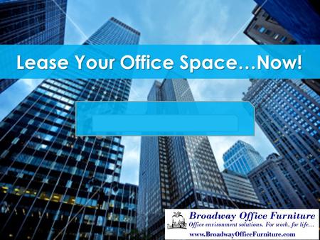 Lease Your Office Space…Now!. Call Steven Thaler: 212-216-9220 All Inclusive Fully-Furnished Office …powerful cost-savings program - Tenant Improvement.