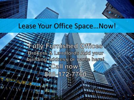 Lease Your Office Space…Now!. All Inclusive Fully-Furnished Office …powerful cost-savings program - Tenant Improvement Cost: $10-$15/ft² - Furniture Cost: