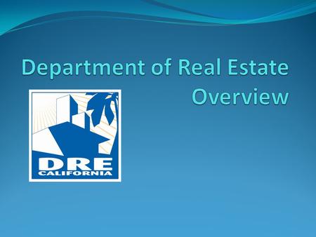 DRE MISSION DRE at a Glance Offices Principal Office, Sacramento 2201 Broadway, P.O. Box 187000, Sacramento, 95818 Complaints/Consumer Information(916)