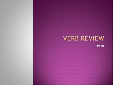 AV III. aiavons asavez aont When do we use it? suissommes esêtes estsont.