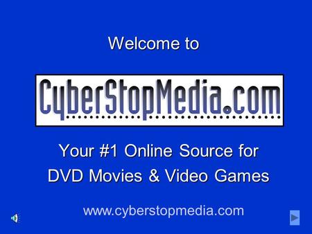 Welcome to Your #1 Online Source for DVD Movies & Video Games www.cyberstopmedia.com.