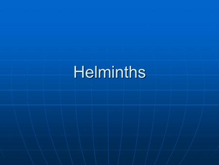 Helminths.