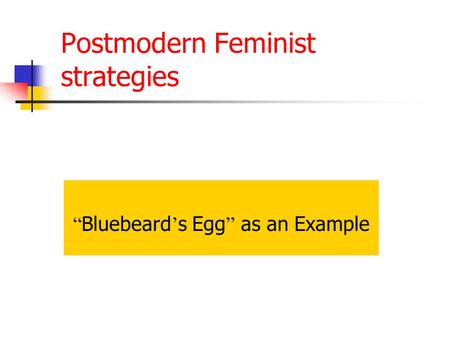 Postmodern Feminist strategies