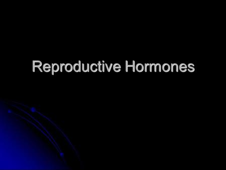 Reproductive Hormones