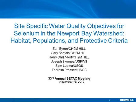 Site Specific Water Quality Objectives for Selenium in the Newport Bay Watershed: Habitat, Populations, and Protective Criteria Earl Byron/CH2M HILL Gary.