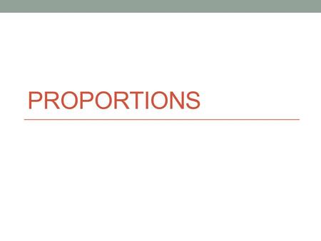 PROPORTIONS. Review Convert to percent form. What is a proportion? An equation written in the form stating that two ratios are equivalent.