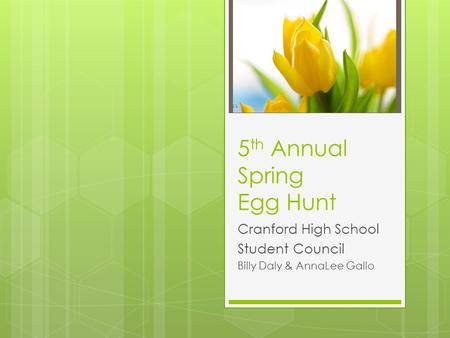 5 th Annual Spring Egg Hunt Cranford High School Student Council Billy Daly & AnnaLee Gallo.