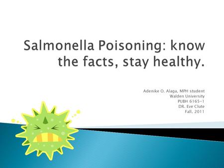 Adenike O. Alaga, MPH student Walden University PUBH 6165-1 DR. Eve Clute Fall, 2011.