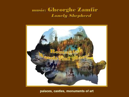 music: Gheorghe Zamfir Lonely Shepherd palaces, castles, monuments of art.